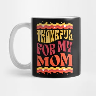 Thankful to my mom mothers day Mug